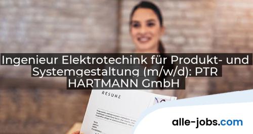 Ingenieur Elektrotechink für Produkt- und Systemgestaltung (m/w/d): PTR HARTMANN GmbH | alle-jobs.com
