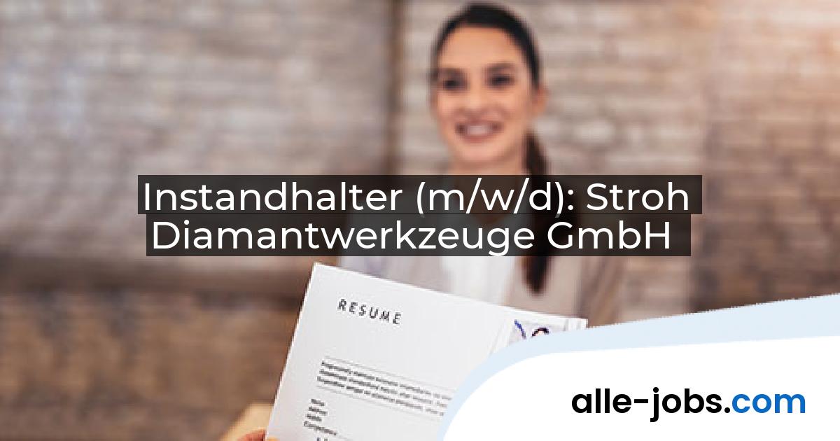 Instandhalter (m/w/d): Stroh Diamantwerkzeuge GmbH | alle-jobs.com