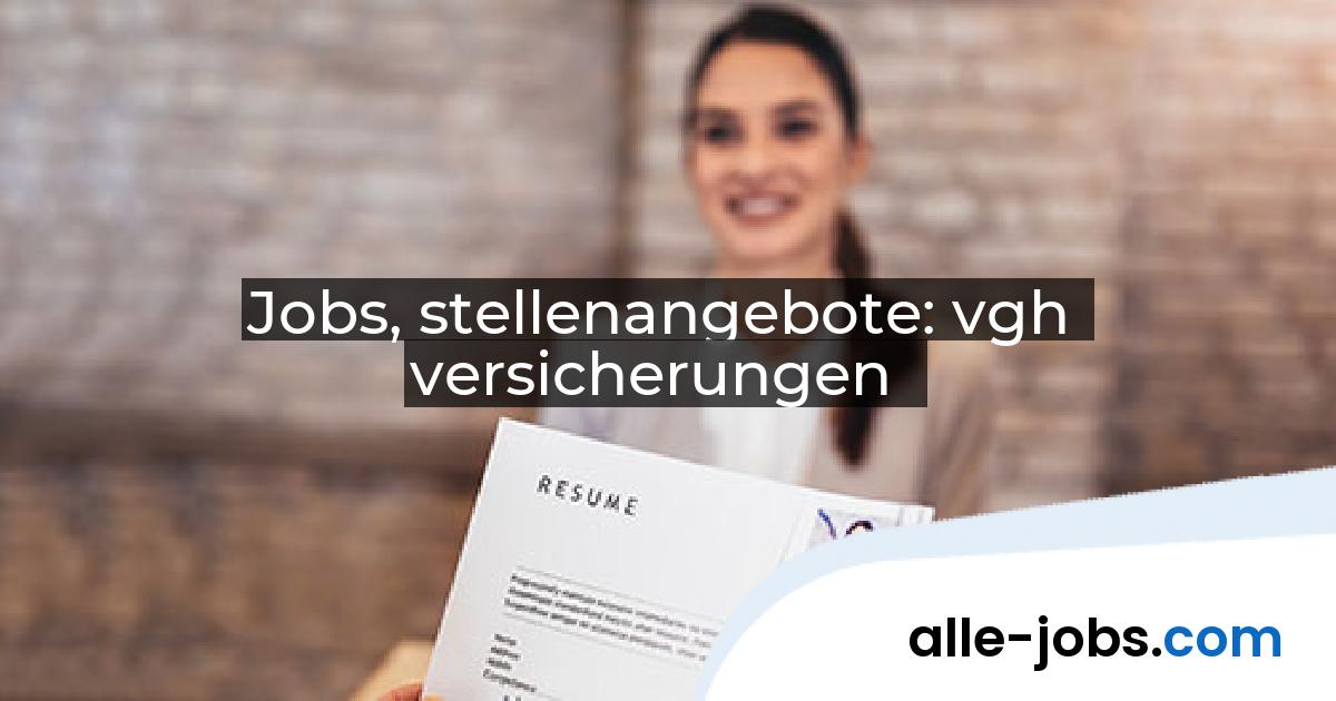 Jobs, stellenangebote: vgh versicherungen | alle-jobs.com