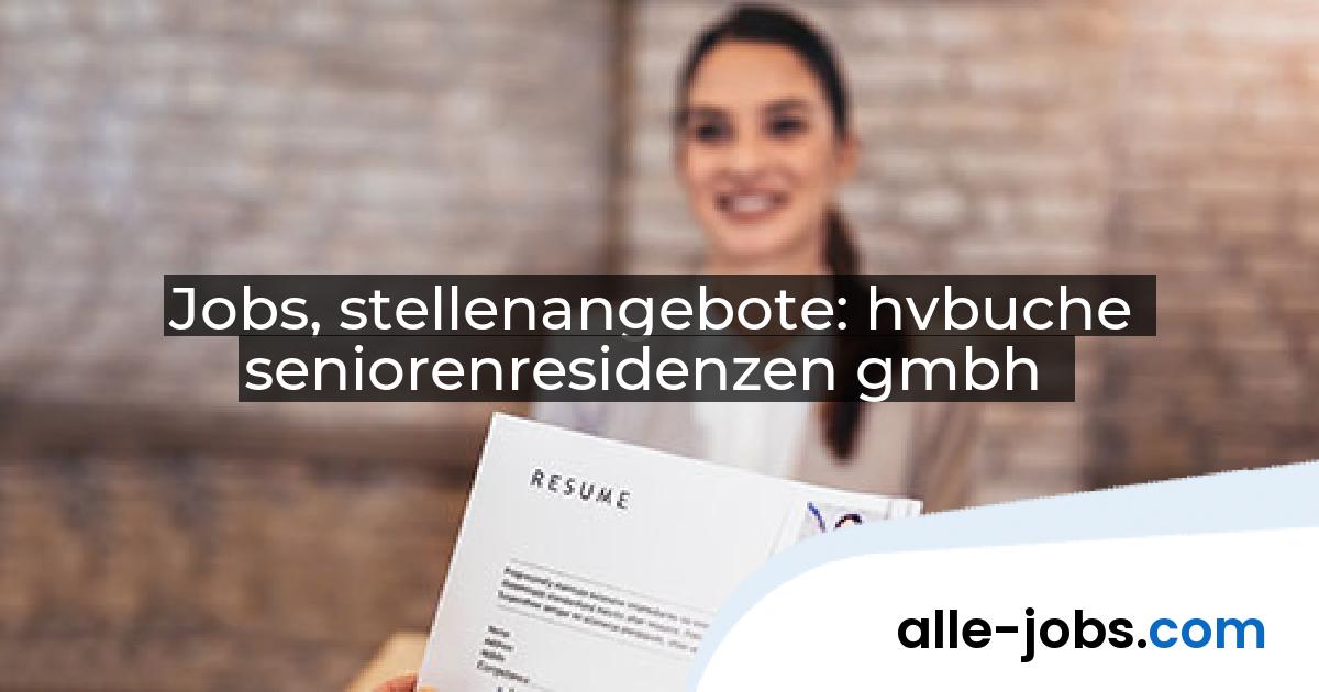 Jobs, stellenangebote: hvbuche seniorenresidenzen gmbh | alle-jobs.com