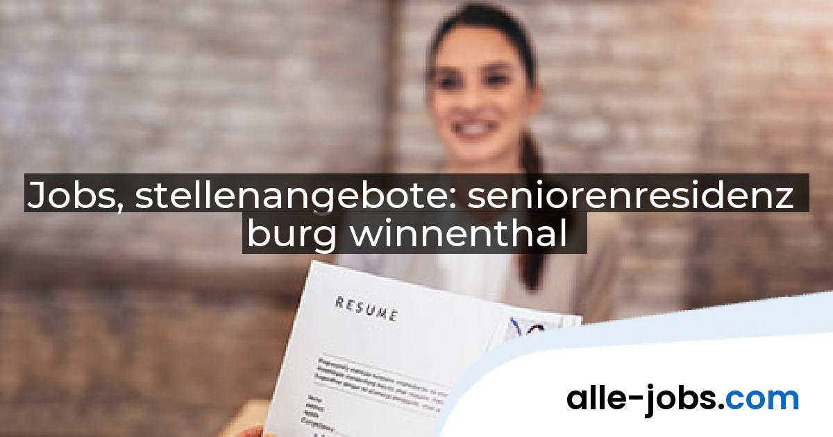 Jobs, stellenangebote: seniorenresidenz burg winnenthal | alle-jobs.com