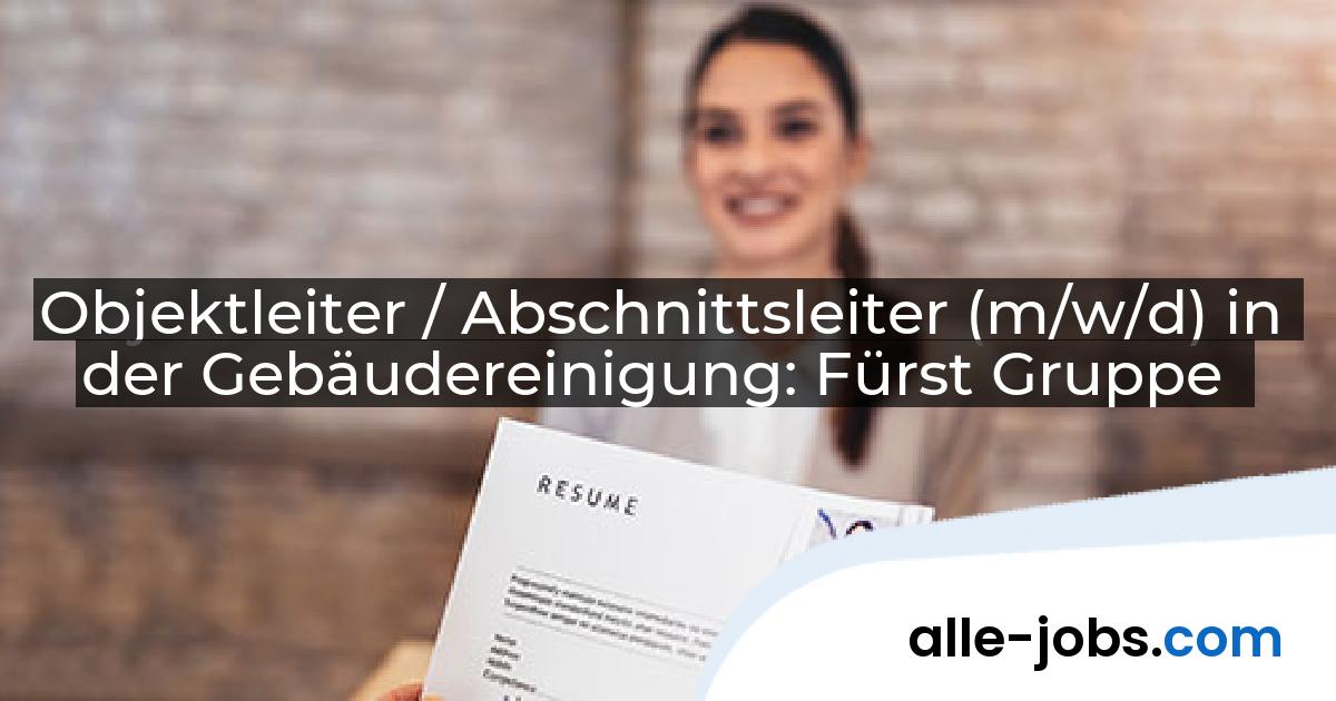 Objektleiter / Abschnittsleiter (m/w/d) in der Gebäudereinigung: Fürst Gruppe | alle-jobs.com