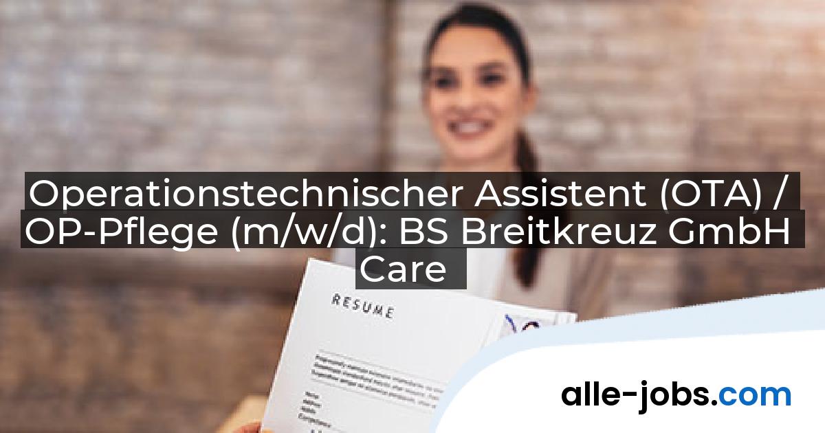 Operationstechnischer Assistent (OTA) / OP-Pflege (m/w/d): BS Breitkreuz GmbH Care | alle-jobs.com
