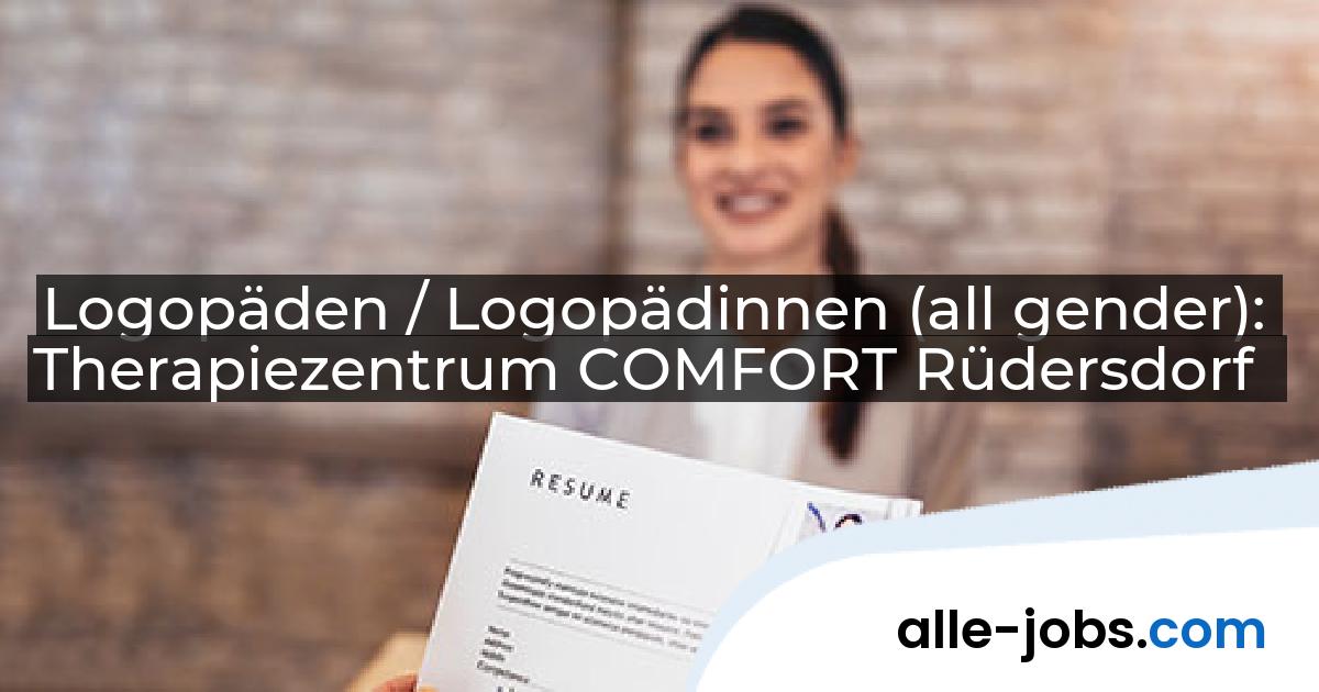 Logopäden / Logopädinnen (all gender): Therapiezentrum COMFORT Rüdersdorf | alle-jobs.com