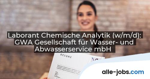 Laborant Chemische Analytik (w/m/d): GWA Gesellschaft für Wasser- und Abwasserservice mbH | alle-jobs.com
