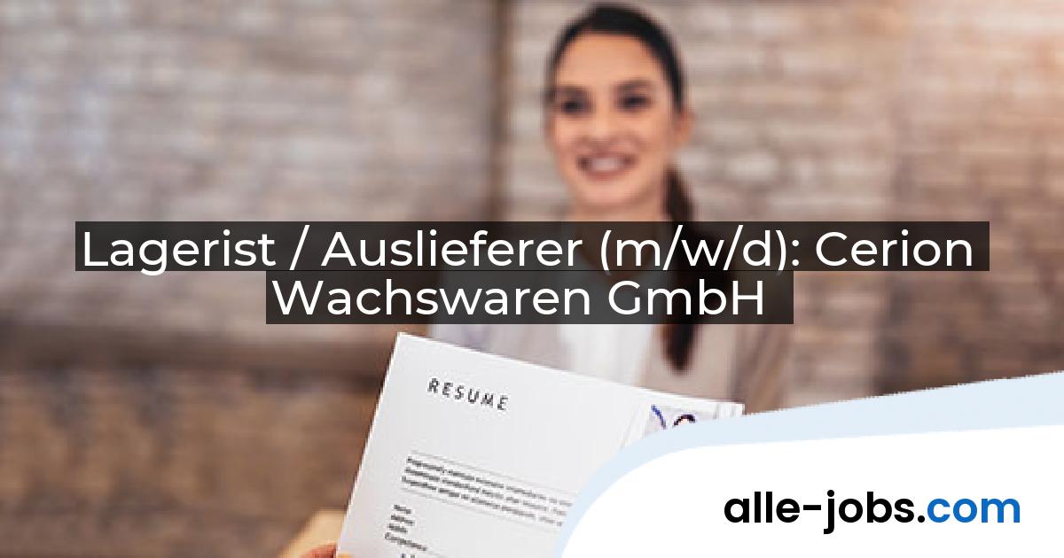 Lagerist / Auslieferer (m/w/d): Cerion Wachswaren GmbH | alle-jobs.com