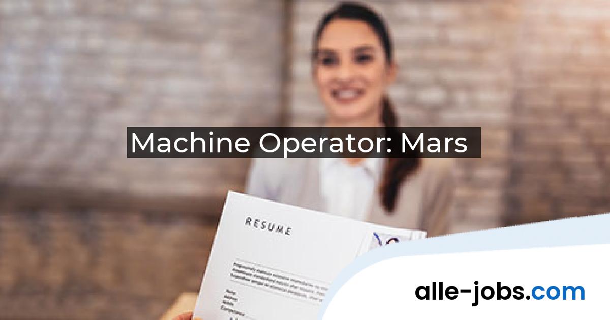 Machine Operator: Mars | alle-jobs.com