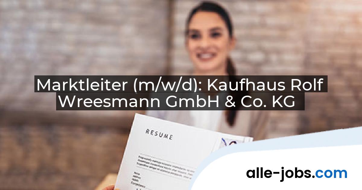 Marktleiter (m/w/d): Kaufhaus Rolf Wreesmann GmbH & Co. KG | alle-jobs.com
