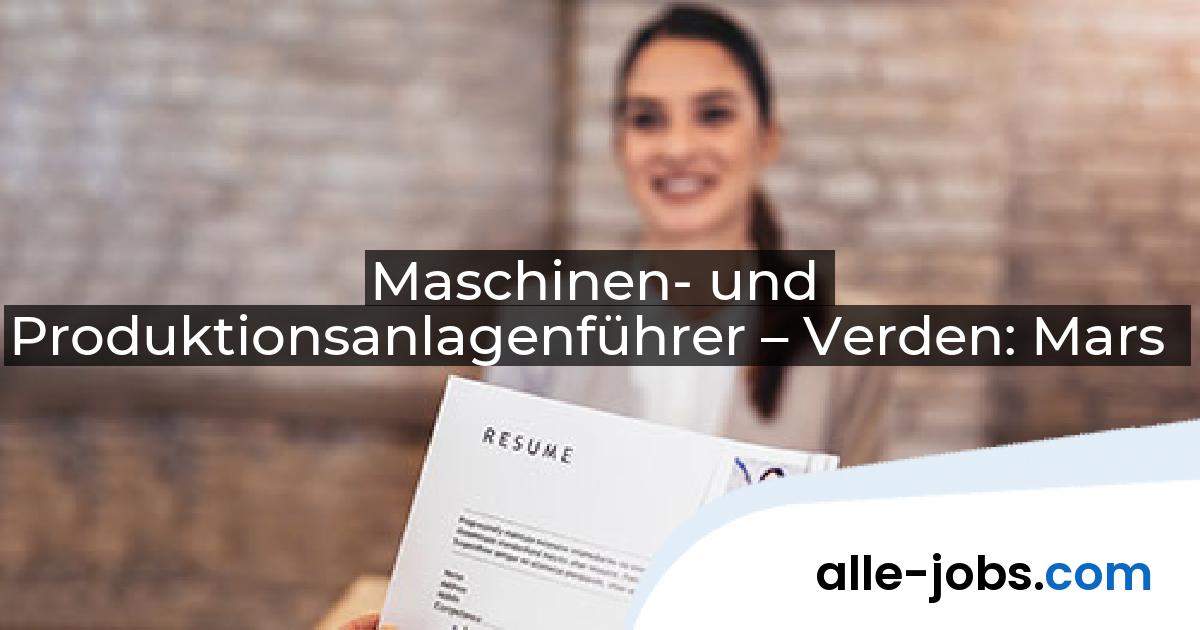 Maschinen- und Produktionsanlagenführer – Verden: Mars | alle-jobs.com