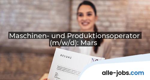 Maschinen- und Produktionsoperator (m/w/d): Mars | alle-jobs.com