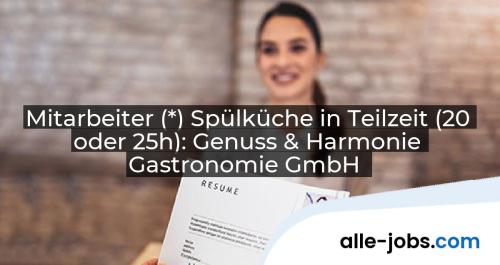 Mitarbeiter (*) Spülküche in Teilzeit (20 oder 25h): Genuss & Harmonie Gastronomie GmbH | alle-jobs.com