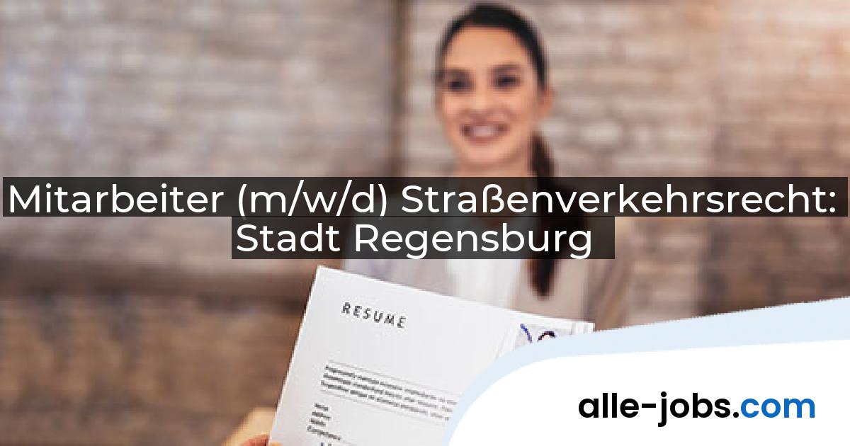 Mitarbeiter (m/w/d) Straßenverkehrsrecht: Stadt Regensburg | alle-jobs.com
