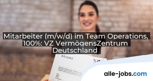 Mitarbeiter (m/w/d) im Team Operations, 100%: VZ VermögensZentrum Deutschland | alle-jobs.com