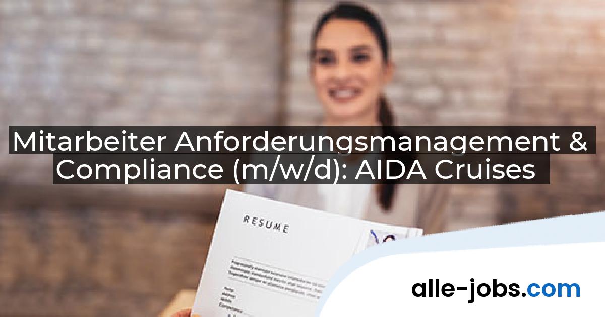 Mitarbeiter Anforderungsmanagement & Compliance (m/w/d): AIDA Cruises | alle-jobs.com