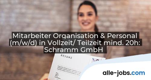 Mitarbeiter Organisation & Personal (m/w/d) in Vollzeit/ Teilzeit mind. 20h: Schramm GmbH | alle-jobs.com