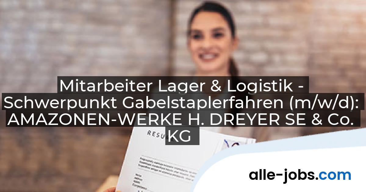 Mitarbeiter Lager & Logistik - Schwerpunkt Gabelstaplerfahren (m/w/d): AMAZONEN-WERKE H. DREYER SE & Co. KG | alle-jobs.com