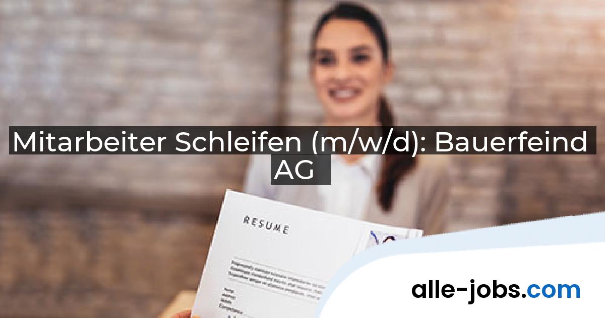 Mitarbeiter Schleifen (m/w/d): Bauerfeind AG | alle-jobs.com
