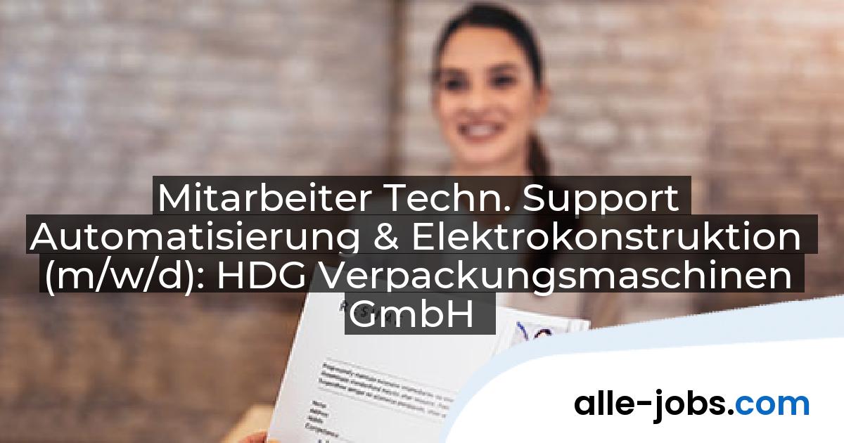 Mitarbeiter Techn. Support Automatisierung & Elektrokonstruktion (m/w/d): HDG Verpackungsmaschinen GmbH | alle-jobs.com