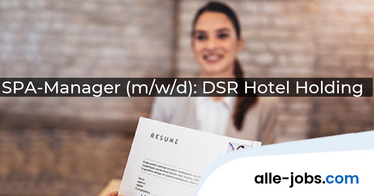SPA-Manager (m/w/d): DSR Hotel Holding | alle-jobs.com