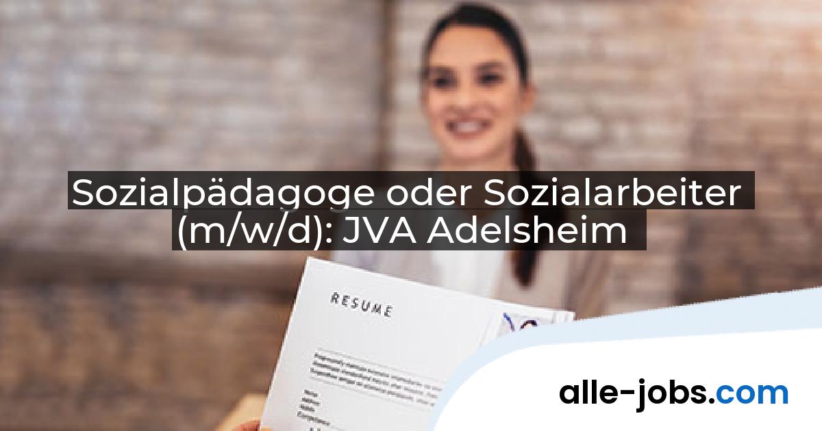 Sozialpädagoge oder Sozialarbeiter (m/w/d): JVA Adelsheim | alle-jobs.com