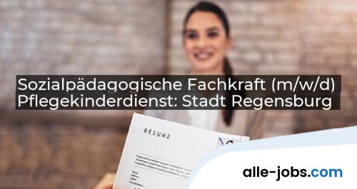 Sozialpädagogische Fachkraft (m/w/d) Pflegekinderdienst: Stadt Regensburg | alle-jobs.com