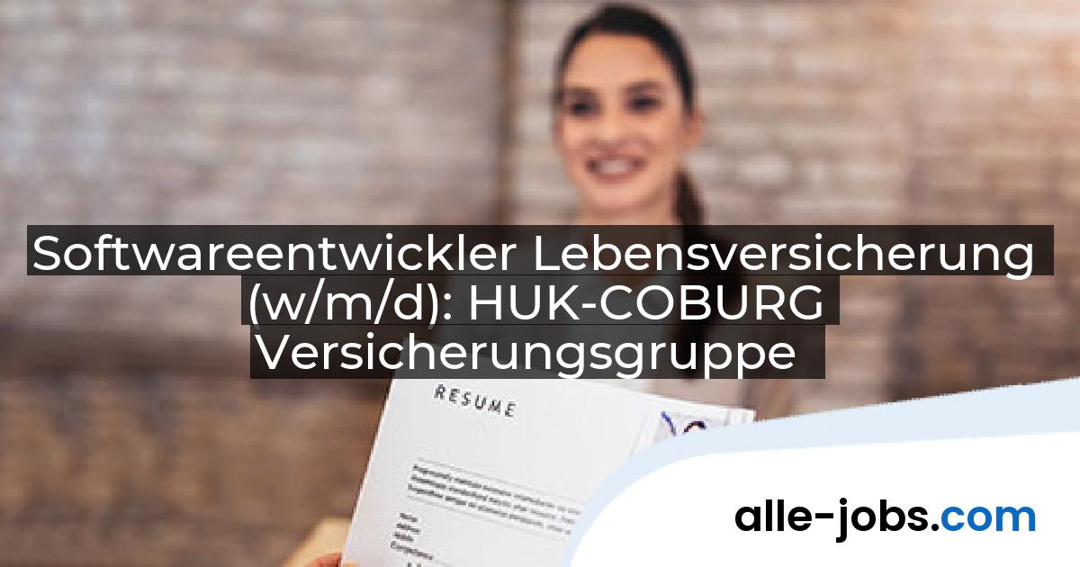 Softwareentwickler Lebensversicherung (w/m/d): HUK-COBURG Versicherungsgruppe | alle-jobs.com