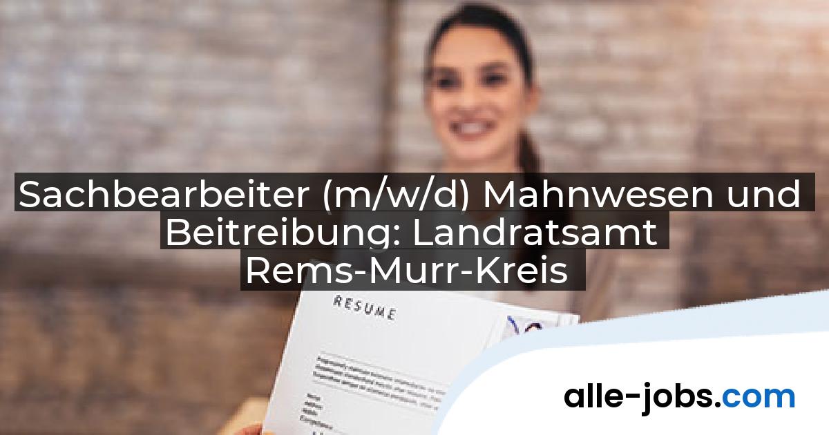 Sachbearbeiter (m/w/d) Mahnwesen und Beitreibung: Landratsamt Rems-Murr-Kreis | alle-jobs.com
