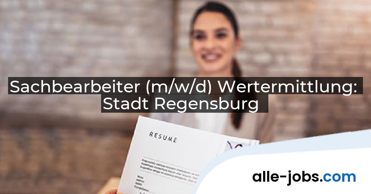 Sachbearbeiter (m/w/d) Wertermittlung: Stadt Regensburg | alle-jobs.com