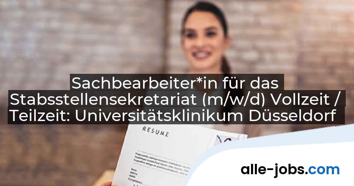Sachbearbeiter*in für das Stabsstellensekretariat (m/w/d) Vollzeit / Teilzeit: Universitätsklinikum Düsseldorf | alle-jobs.com