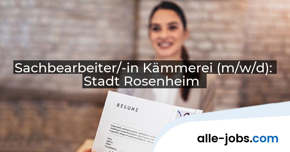Sachbearbeiter/-in Kämmerei (m/w/d): Stadt Rosenheim | alle-jobs.com