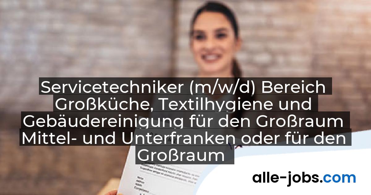Servicetechniker (m/w/d) Bereich Großküche, Textilhygiene und Gebäudereinigung für den Großraum Mittel- und Unterfranken oder für den Großraum Braunschweig und Wolfenbüttel: DR.SCHNELL GmbH & Co. KGaA | alle-jobs.com