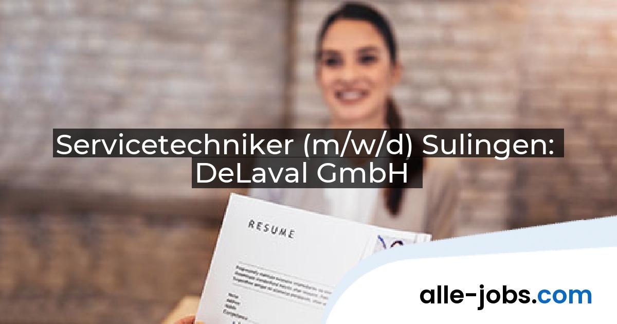 Servicetechniker (m/w/d) Sulingen: DeLaval GmbH | alle-jobs.com