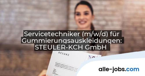 Servicetechniker (m/w/d) für Gummierungsauskleidungen: STEULER-KCH GmbH | alle-jobs.com