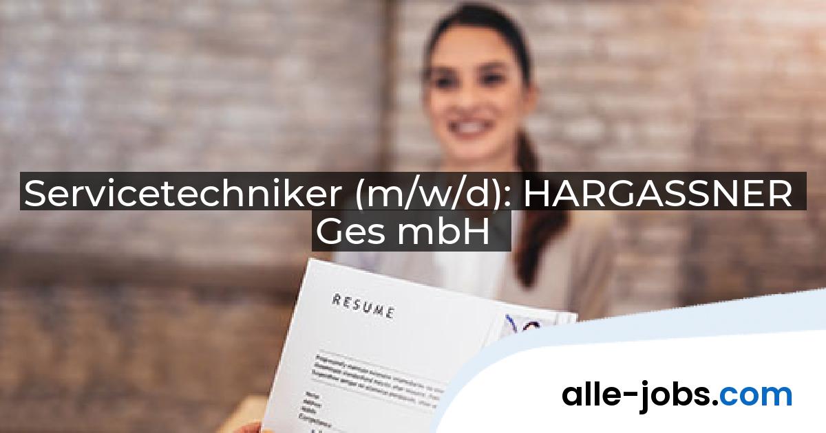Servicetechniker (m/w/d): HARGASSNER Ges mbH | alle-jobs.com