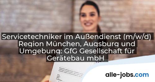 Servicetechniker im Außendienst (m/w/d) Region München, Augsburg und Umgebung: GfG Gesellschaft für Gerätebau mbH | alle-jobs.com