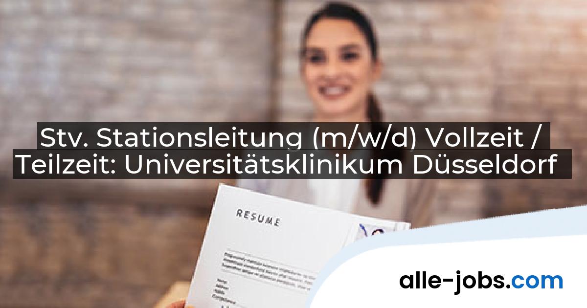Stv. Stationsleitung (m/w/d) Vollzeit / Teilzeit: Universitätsklinikum Düsseldorf | alle-jobs.com