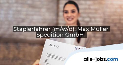 Staplerfahrer (m/w/d): Max Müller Spedition GmbH | alle-jobs.com