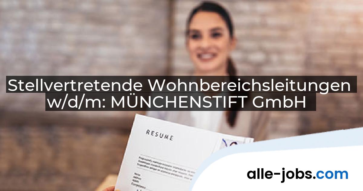 Stellvertretende Wohnbereichsleitungen w/d/m: MÜNCHENSTIFT GmbH | alle-jobs.com