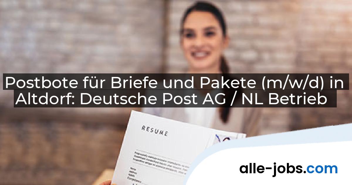 Postbote für Briefe und Pakete (m/w/d) in Altdorf: Deutsche Post AG / NL Betrieb | alle-jobs.com