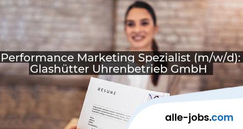 Performance Marketing Spezialist (m/w/d): Glashütter Uhrenbetrieb GmbH | alle-jobs.com