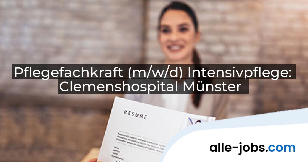 Pflegefachkraft (m/w/d) Intensivpflege: Clemenshospital Münster | alle-jobs.com