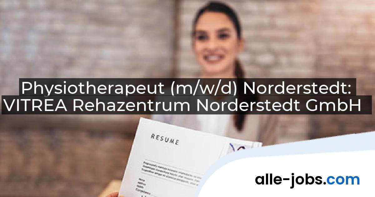 Physiotherapeut (m/w/d) Norderstedt: VITREA Rehazentrum Norderstedt GmbH | alle-jobs.com