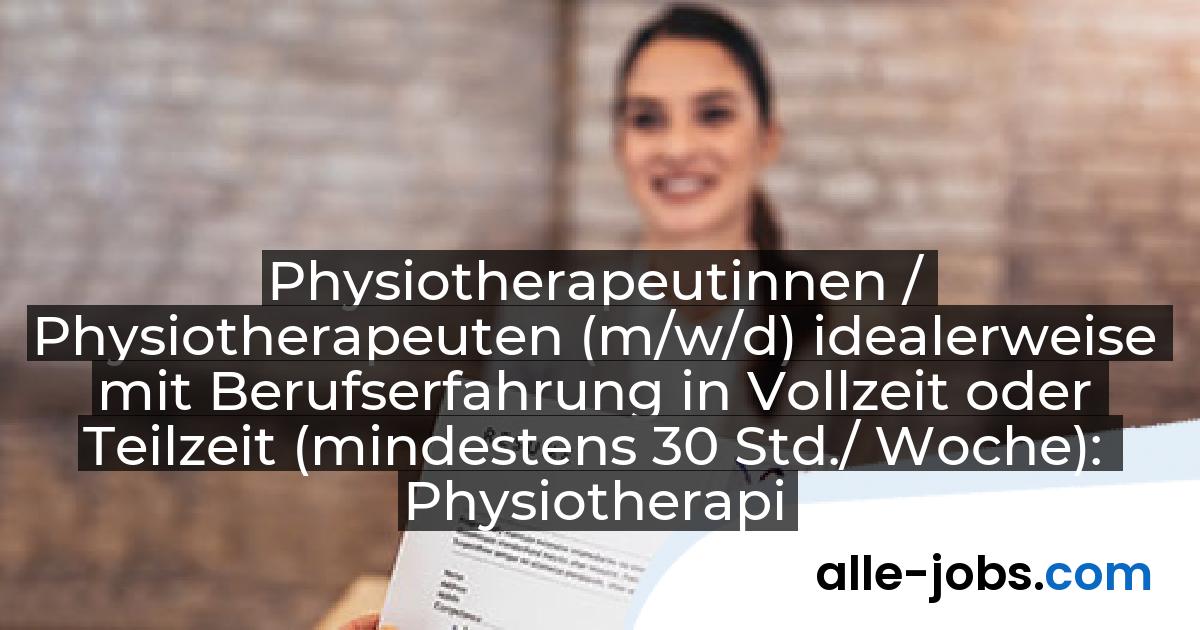 Physiotherapeutinnen / Physiotherapeuten (m/w/d) idealerweise mit Berufserfahrung in Vollzeit oder Teilzeit (mindestens 30 Std./ Woche): Physiotherapie im Centrum | alle-jobs.com
