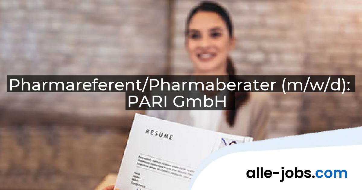 Pharmareferent/Pharmaberater (m/w/d): PARI GmbH | alle-jobs.com
