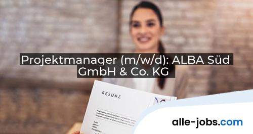 Projektmanager (m/w/d): ALBA Süd GmbH & Co. KG | alle-jobs.com