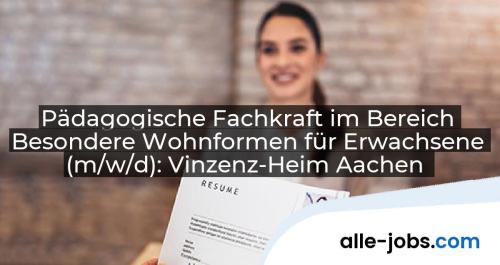 Pädagogische Fachkraft im Bereich Besondere Wohnformen für Erwachsene (m/w/d): Vinzenz-Heim Aachen | alle-jobs.com