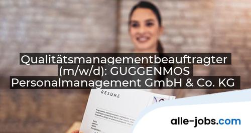 Qualitätsmanagementbeauftragter (m/w/d): GUGGENMOS Personalmanagement GmbH & Co. KG | alle-jobs.com