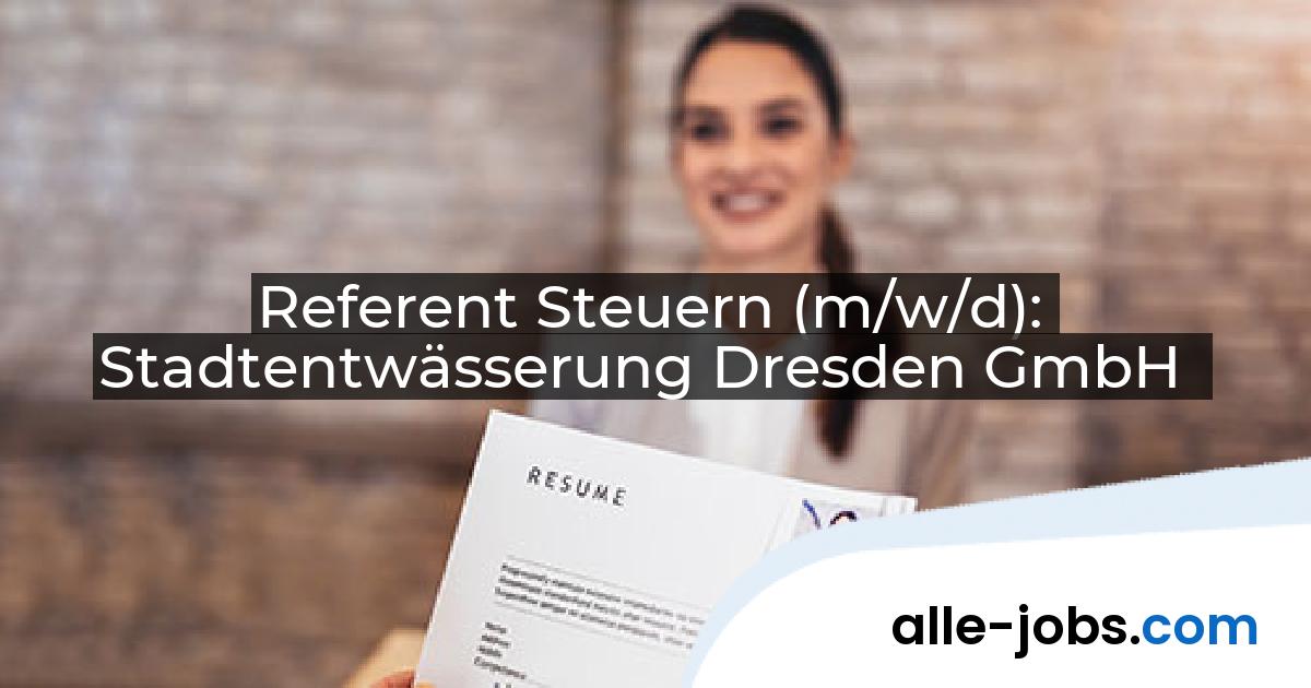 Referent Steuern (m/w/d): Stadtentwässerung Dresden GmbH | alle-jobs.com