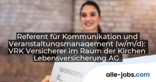 Referent für Kommunikation und Veranstaltungsmanagement (w/m/d): VRK Versicherer im Raum der Kirchen Lebensversicherung AG | alle-jobs.com