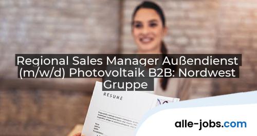 Regional Sales Manager Außendienst (m/w/d) Photovoltaik B2B: Nordwest Gruppe | alle-jobs.com